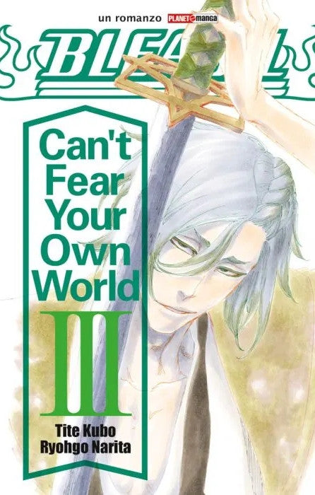 BLEACH CAN'T FEAR YOUR OWN WORLD 3 - ROMANZO