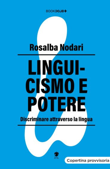 LINGUICISMO E POTERE - DISCRIMINARE ATTRAVERSO LA LINGUA