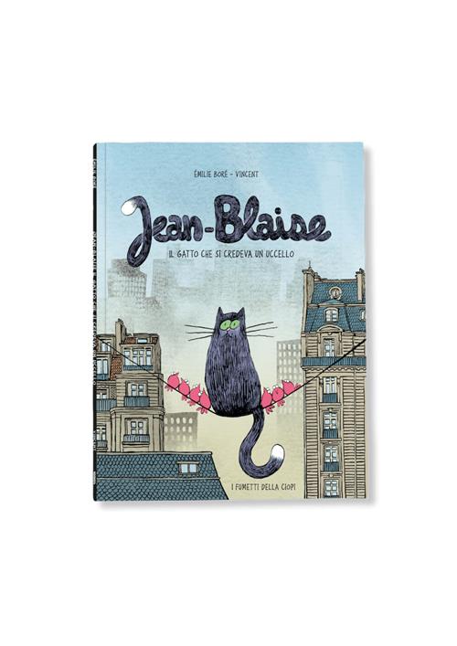 JEAN-BLAISE. IL GATTO CHE SI CREDEVA UN UCCELLO