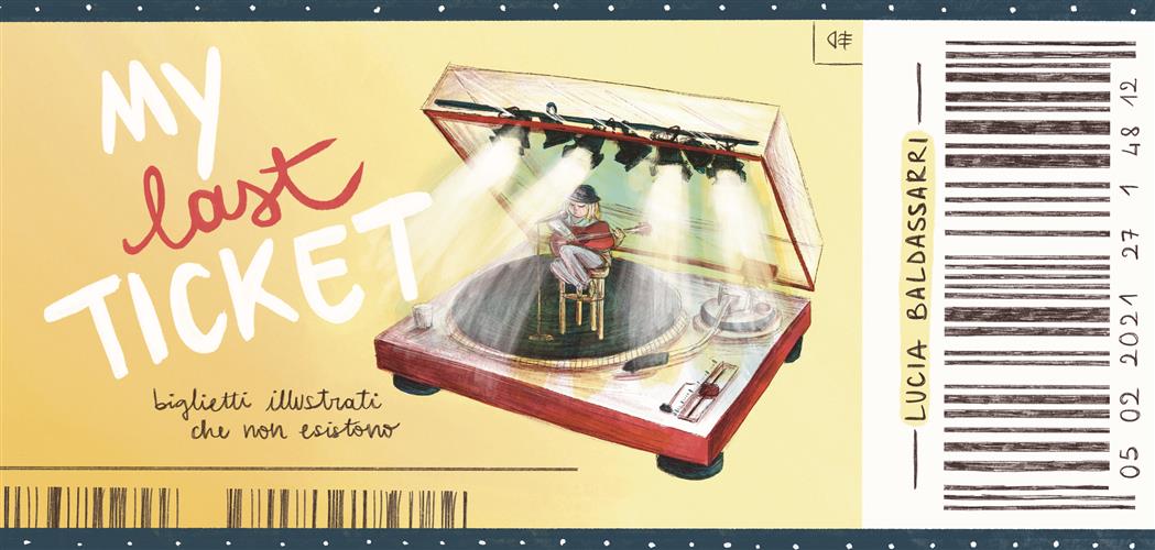 MY LAST TICKET - BIGLIETTI ILLUSTRATI CHE NON ESISTONO