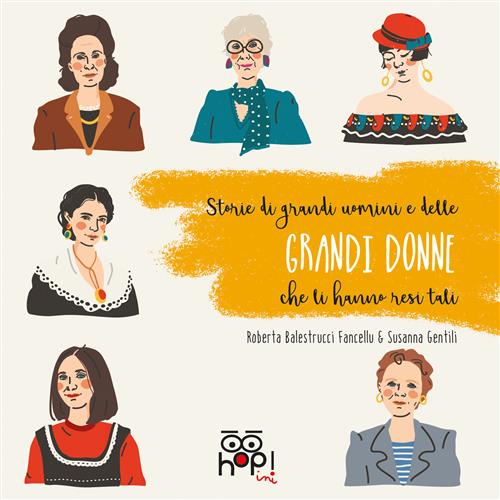 STORIE DI GRANDI UOMINI E DELLE GRANDI DONNE CHE LI HANNO RESI TALI