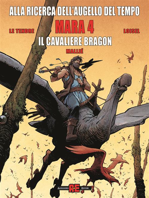 ALLA RICERCA DELL'AUGELLO DEL TEMPO: MARA, VOL. 4 - IL CAVALIERE BRAGON