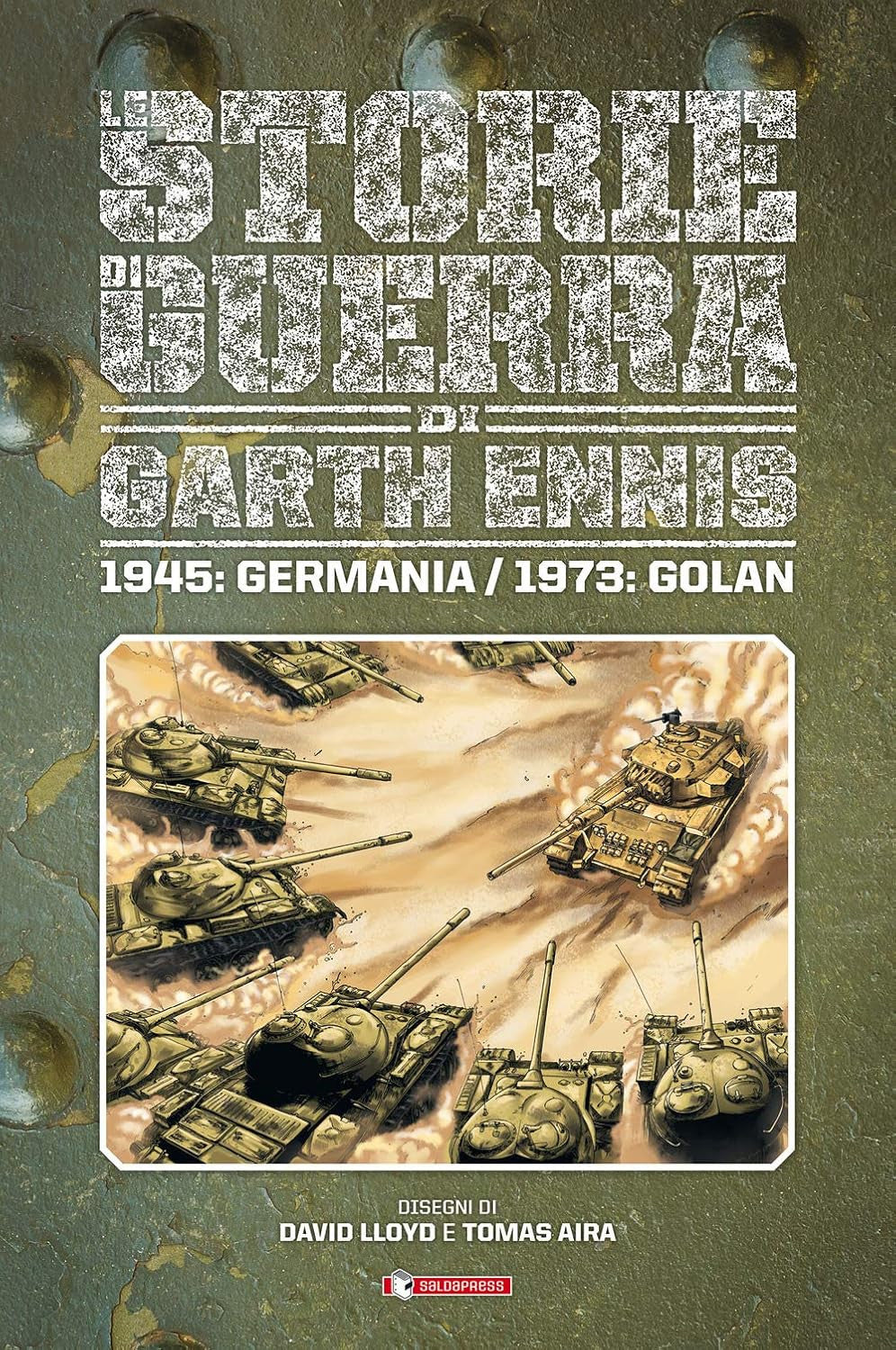 LE STORIE DI GUERRA DI GARTH ENNIS 8 - 1945: GERMANIA / 1973: GOLAN