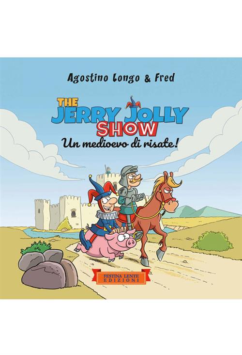 THE JERRY JOLLY SHOW - UN MEDIOEVO DI RISATE!