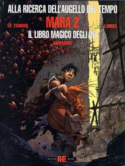 ALLA RICERCA DELL'AUGELLO DEL TEMPO: MARA, VOL. 2 - IL LIBRO MAGICO DEGLI DEI