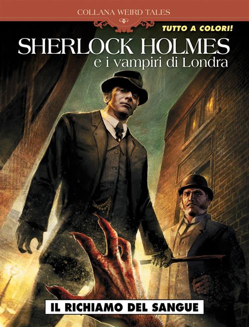 WEIRD TALES 41: SHERLOCK HOLMES E I VAMPIRI DI LONDRA 1 - IL RICHIAMO DEL SANGUE