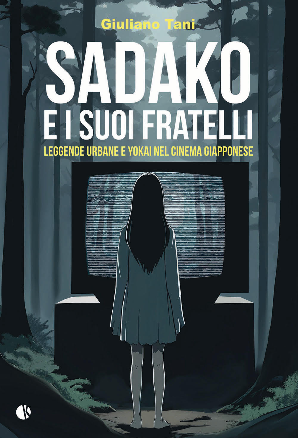 SADAKO E I SUOI FRATELLI - LEGGENDE URBANE E YOKAI NEL CINEMA GIAPPONESE