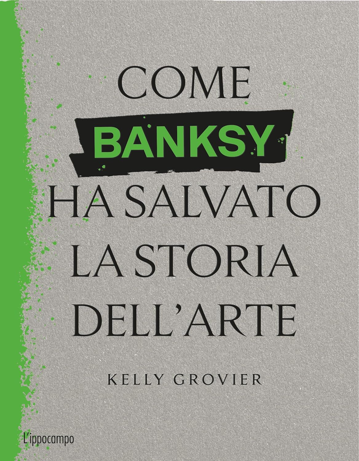 COME BANKSY HA SALVATO LA STORIA DELL'ARTE