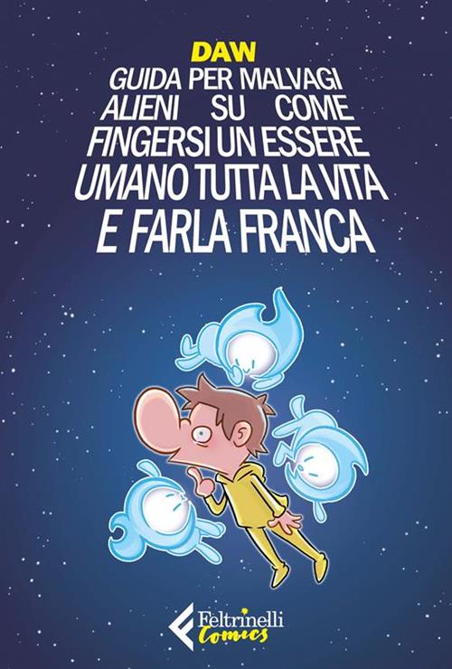 GUIDA PER MALVAGI ALIENI SU COME FINGERSI UN ESSERE UMANO TUTTA LA VITA E FARLA FRANCA