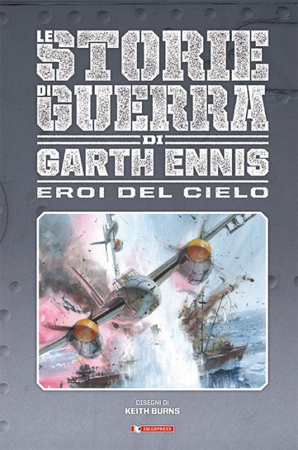 LE STORIE DI GUERRA DI GARTH ENNIS 9 - GLI EROI DEL CIELO