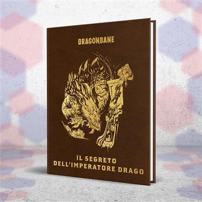 DRAGONBANE - IL SEGRETO DELL'IMPERATORE DRAGO - EDIZIONE DA COLLEZIONE
