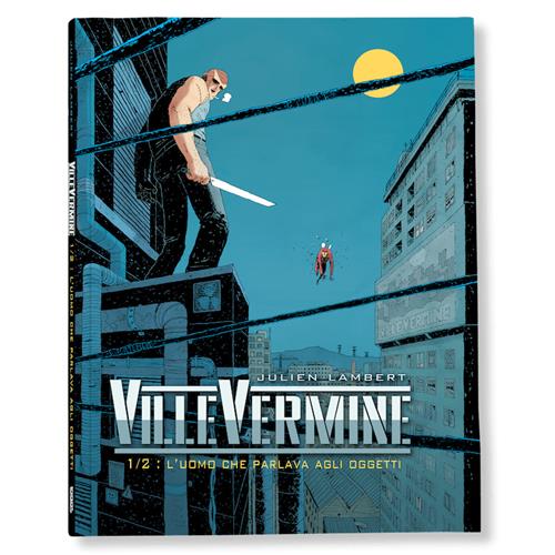 VILLE VERMINE 1/2: L'UOMO CHE PARLAVA CON GLI OGGETTI