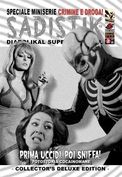 SADISTIK "CRIMINE E DROGA!" 2 - PRIMA UCCIDI, POI SNIFFA!