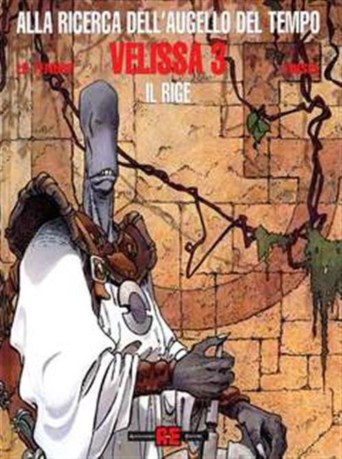 ALLA RICERCA DELL'AUGELLO DEL TEMPO: VELISSA, VOL. 3 - IL RIGE