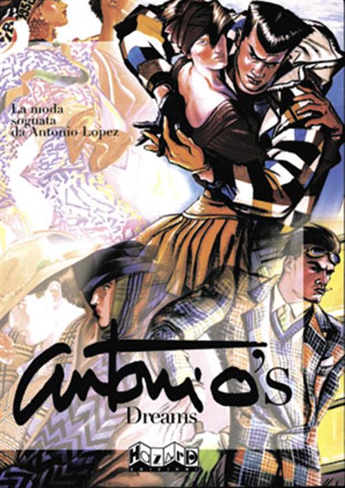 ANTONIO'S DREAMS, LA MODA SOGNATA DA ANTONIO LOPEZ