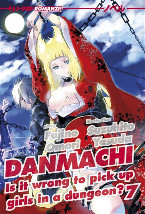 DANMACHI NOVEL 7 - IS IT WRONG TO PICK UP GIRLS IN A DUNGEON?