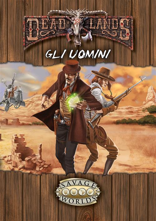 SAVAGE WORLDS - AMBIENTAZIONE - DEADLANDS - GLI UOMINI