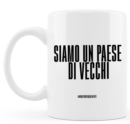TAZZA - BIANCA - NSPPDN 4 - SIAMO IN UN PAESE DI VECCHI