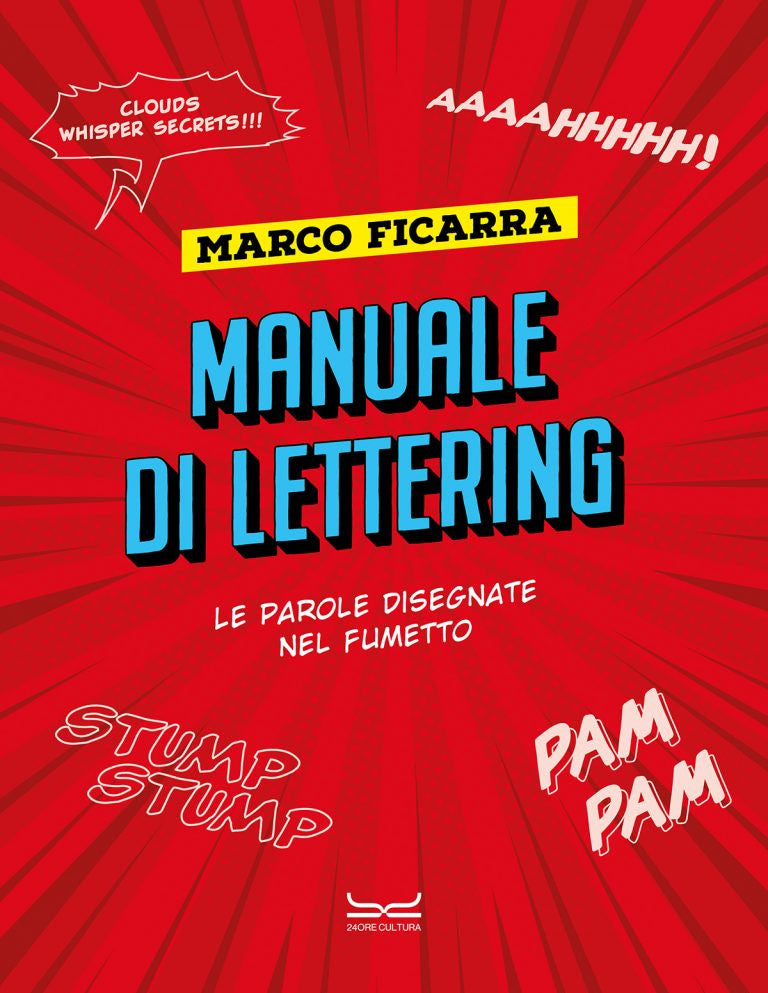 MANUALE DI LETTERING - LE PAROLE DISEGNATE NEL FUMETTO