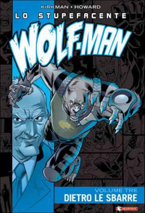 LO STUPEFACENTE WOLF-MAN 3 - DIETRO LE SBARRE
