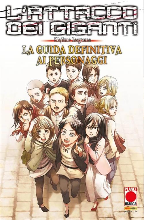 L'ATTACCO DEI GIGANTI - LA GUIDA DEFINITIVA DEI PERSONAGGI - RISTAMPA