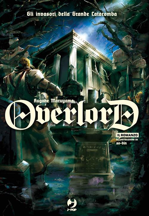 OVERLORD - LIGHT NOVEL 7 - GLI INVASORI DELLA GRANDE CATACOMBA