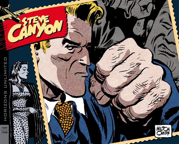 STEVE CANYON: STRISCE DOMENICALI E GIORNALIERE, VOL. 1 - 1947-1948