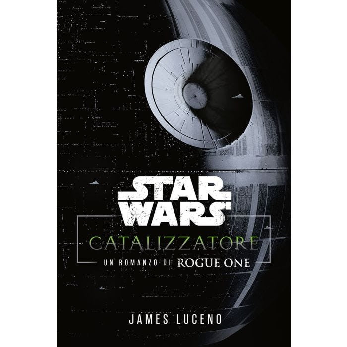 STAR WARS ROMANZI - CATALYST UN ROMANZO DI ROGUE ONE