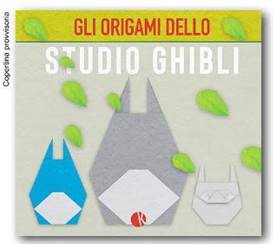 GLI ORIGAMI DELLO STUDIO GHIBLI