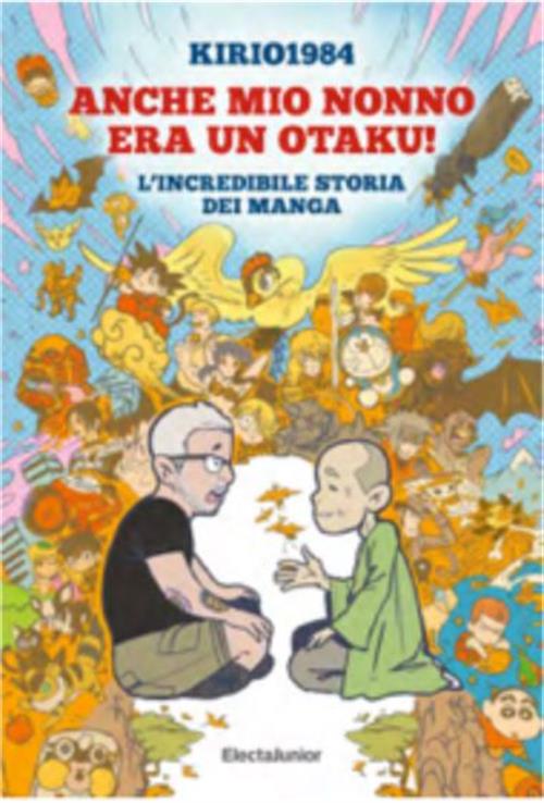 ANCHE MIO NONNO ERA UN OTAKU - L'INCREDIBILE STORIA DEI MANGA